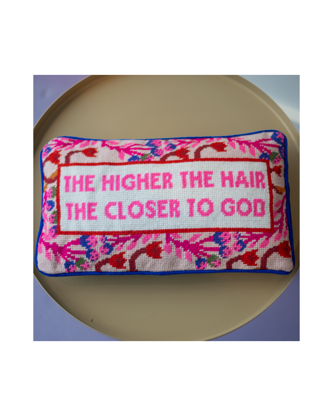 The Higher The Hair, The Closer To God Pillow