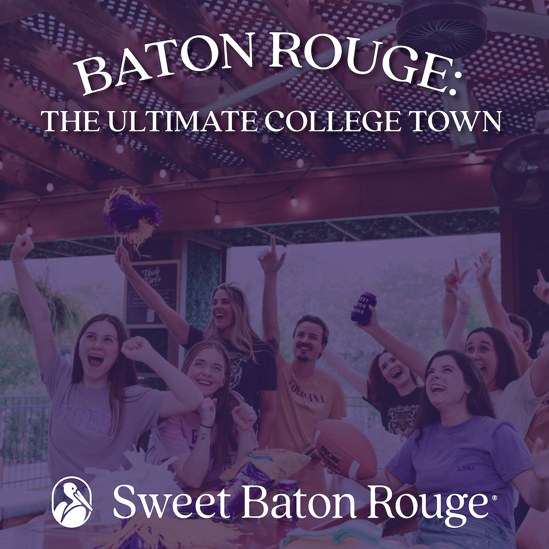 Sweet Baton Rouge Local Guide Blog: Baton Rouge: The Ultimate College Town