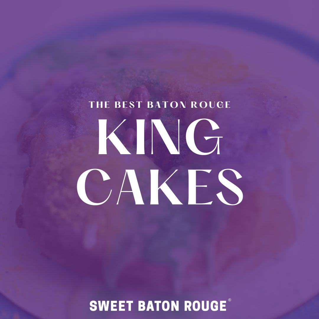 Best Baton Rouge King Cakes