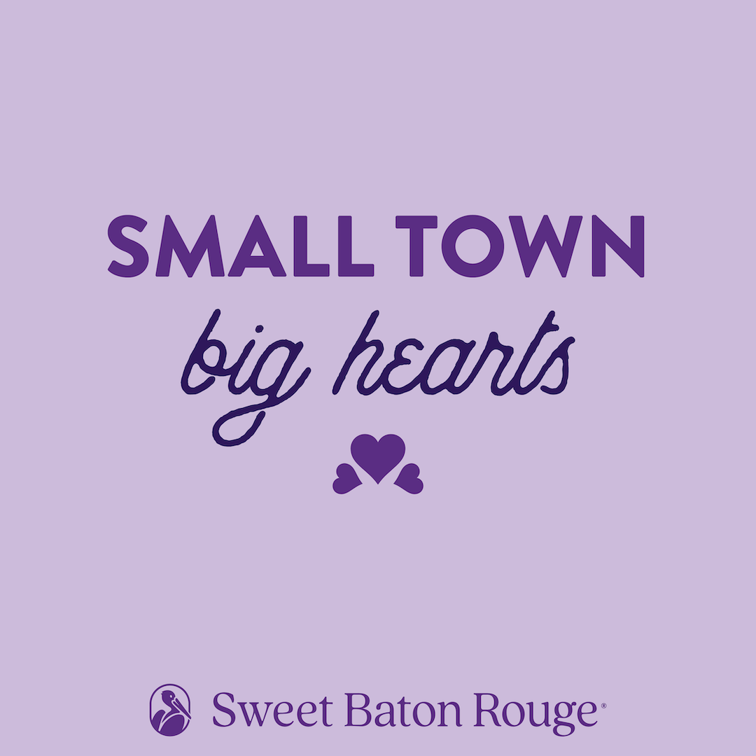 Small Town, Big Hearts Sweet Baton Rouge
