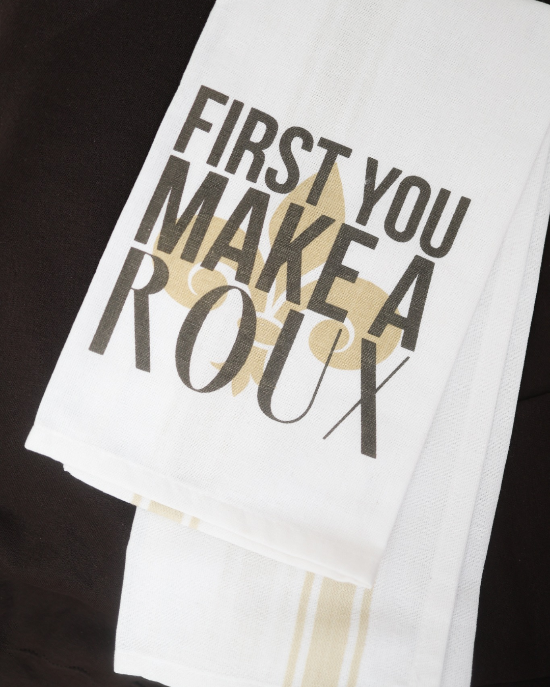 The Royal Standard First You Make A Roux white tea towel