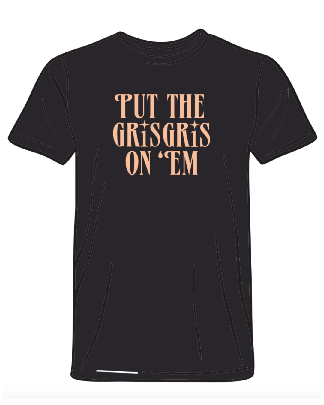 Put the Gris Gris on 'Em T-Shirt