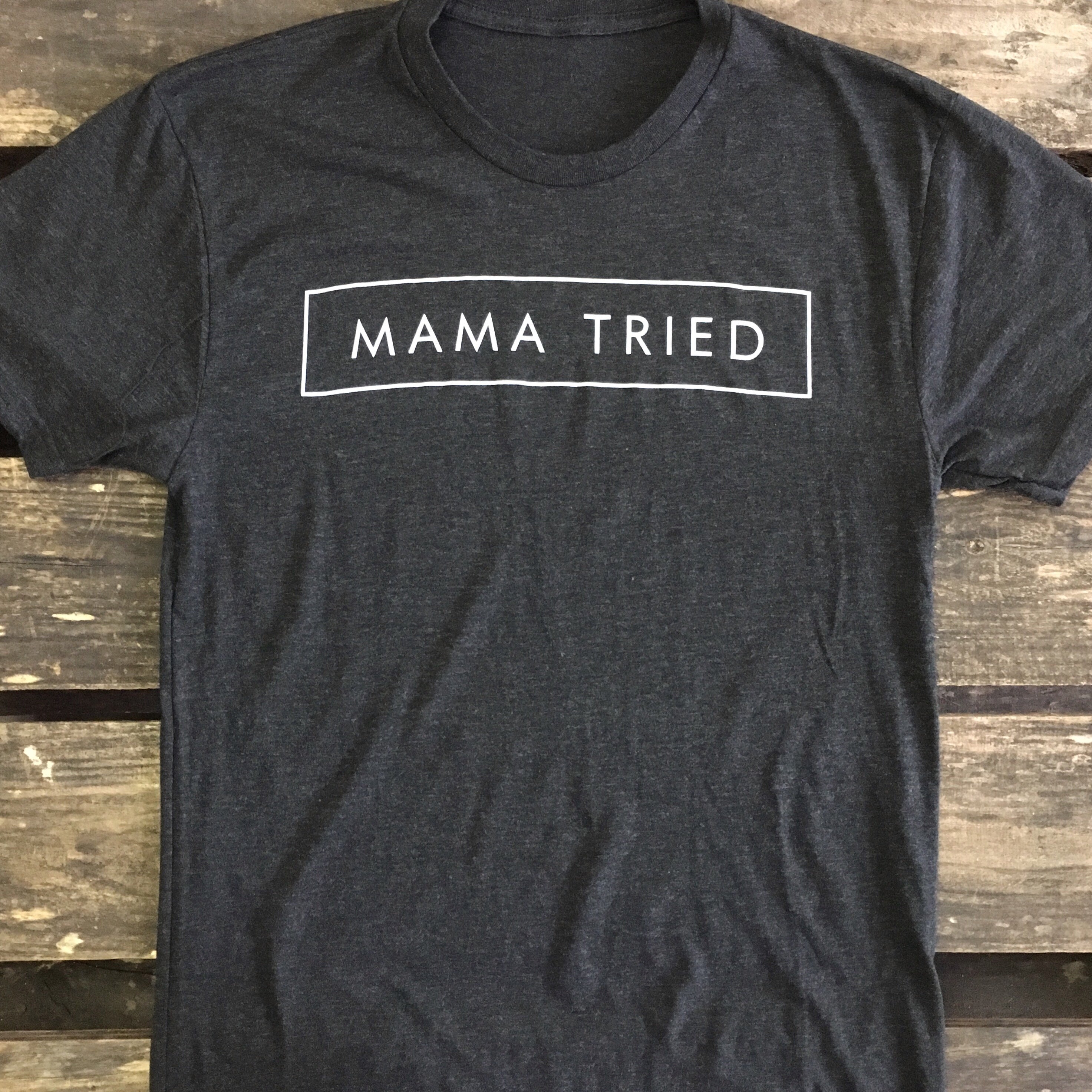 Mama Tried T-Shirt