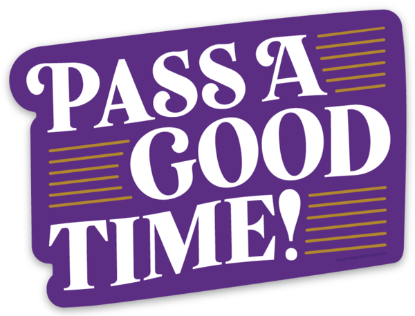 Pass a Good Time Sticker