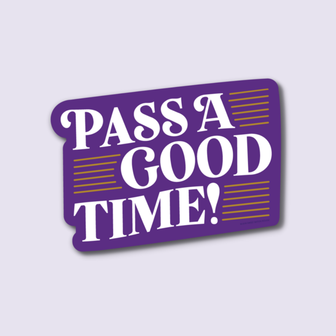 Pass a Good Time Sticker