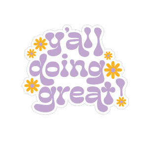 Y'all Doing Great Sticker